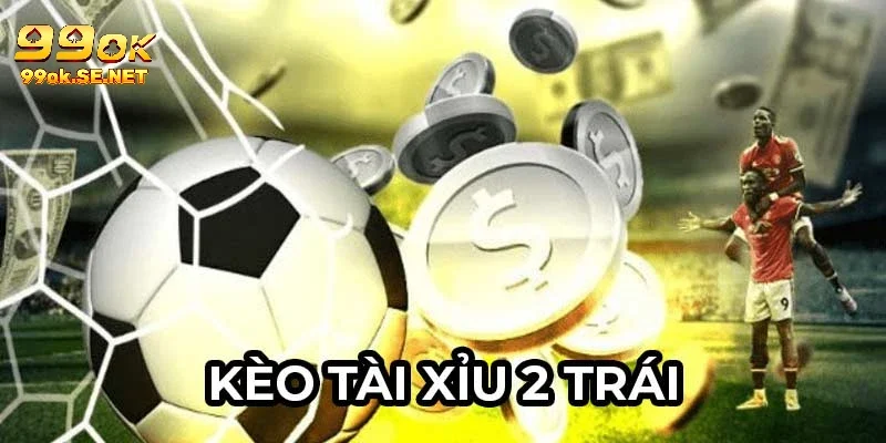 tài xỉu 2 trái